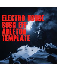Electro House (Sush Eff) Ableton Live Template