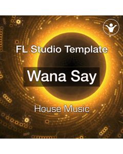 Piano/Organ House 'Wanna Say' FL Studio Template FL Studio Template