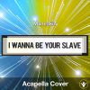 I WANNA BE YOUR SLAVE - Måneskin- Acapella Cover