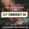 Let Somebody Go - Coldplay, Selena Gomez - Instrumental Cover