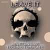 Leave It - Ableton 11 Techno Template
