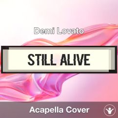 Still Alive - Demi Lovato - Acapella Cover