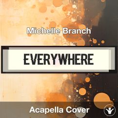 Everywhere - Michelle Branch - Acapella Cover